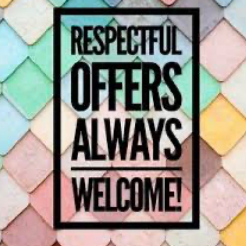 REASONABLE OFFERS ARE ALWAYS WELCOMED